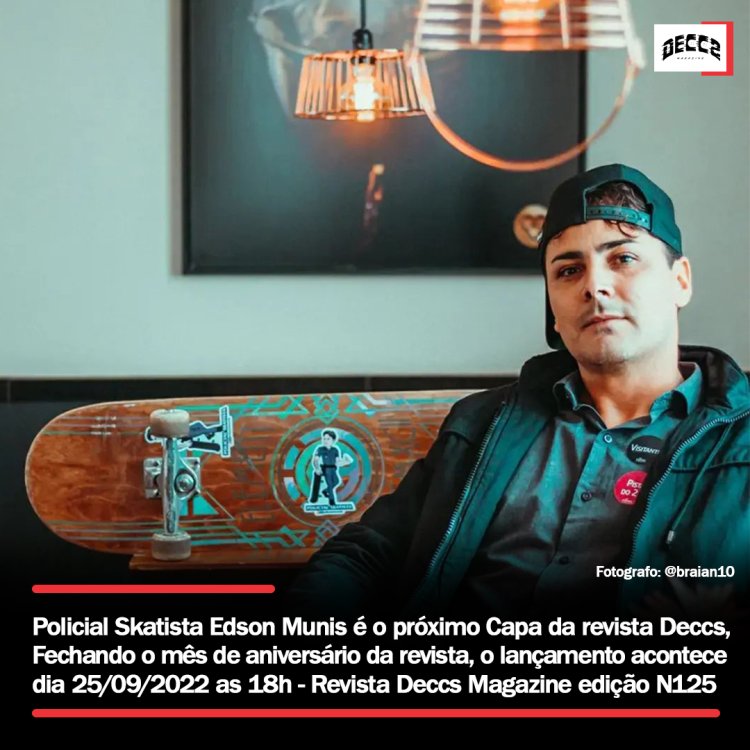 Policial Skatista - Edson Munis é Capa da Revista Deccs Magazine - Edição N125 - Noticia Skate