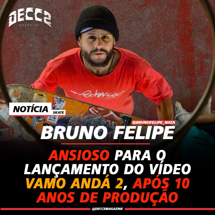 Bruno Felipe: Ansioso para o Lançamento do Vídeo Vamo Andá 2, Após 10 Anos de Produção