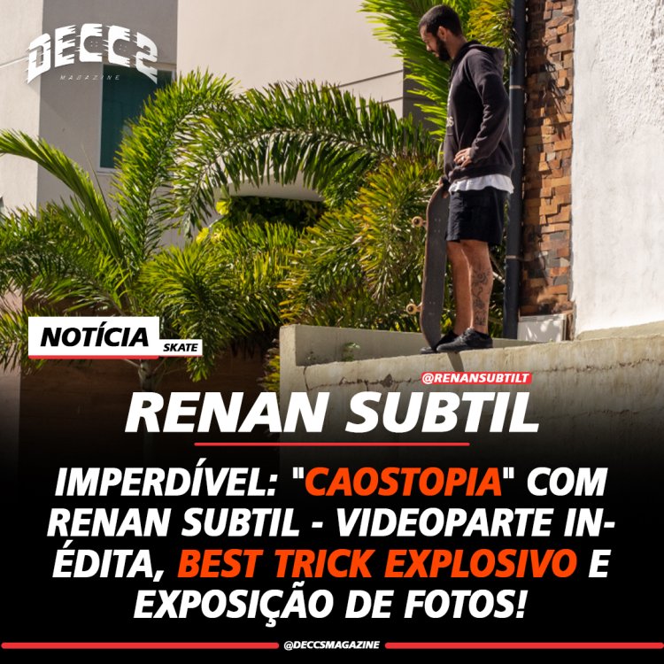 Imperdível - Caostopia com Renan Subtil - Videoparte Inédita, Best Trick Explosivo e Exposição de Fotos!